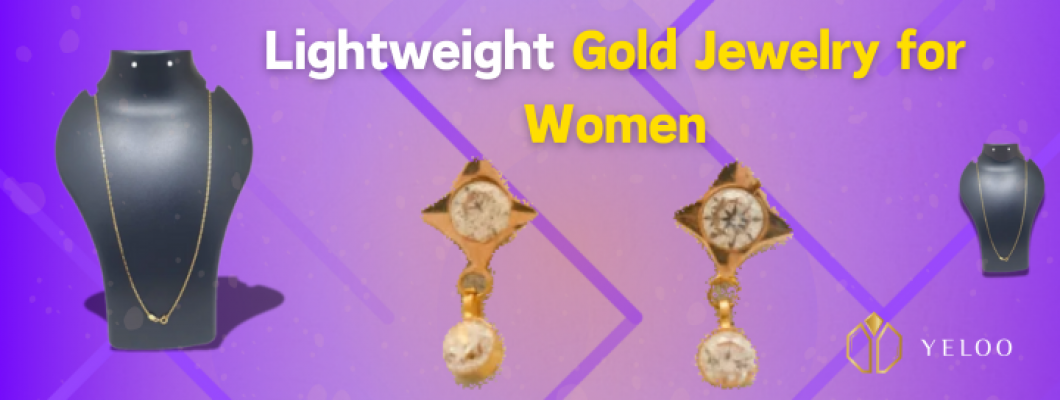 Gleaming Elegance Your Guide to Lightweight Gold Jewelry for Women