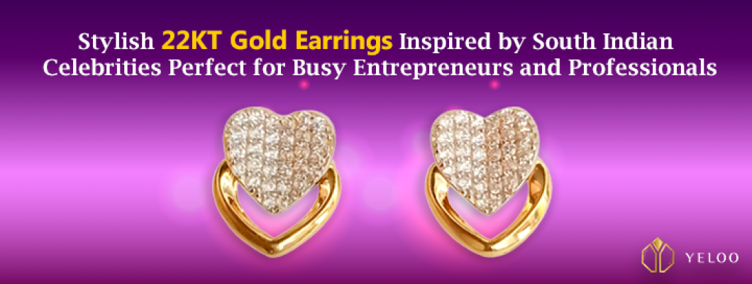 Stylish 22KT Gold Earrings Inspired by South Indian Celebrities Perfect for Busy Entrepreneurs and Professionals