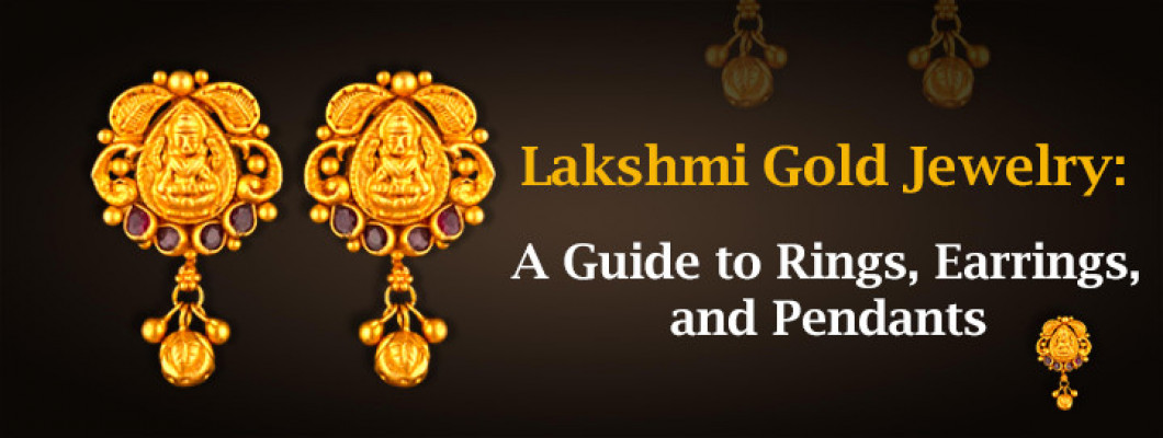 Lakshmi Gold Jewelry: A Guide to Rings, Earrings, and Pendants