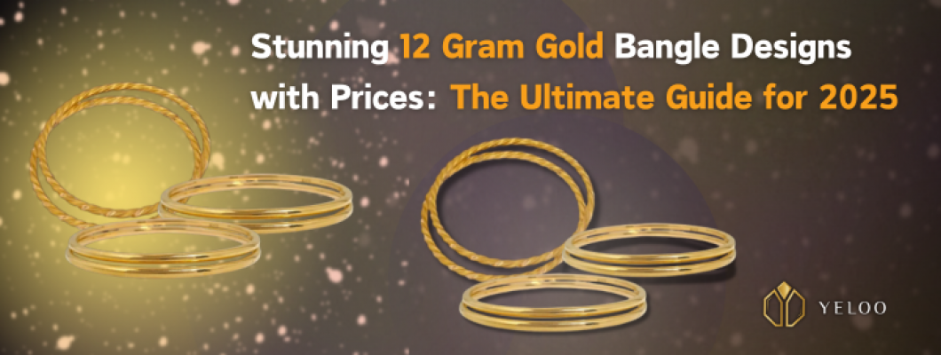 Stunning 12 Gram Gold Bangle Designs with Prices: The Ultimate Guide for 2025