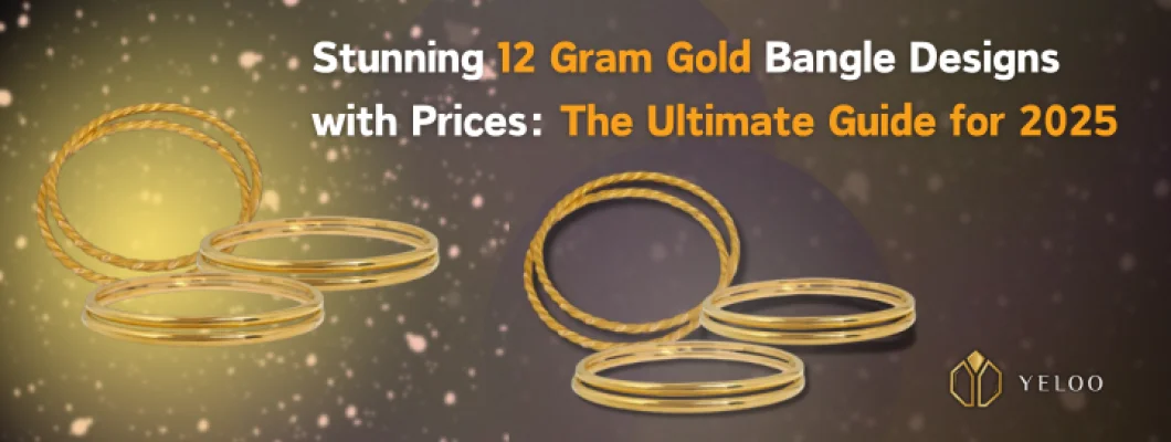 Stunning 12 Gram Gold Bangle Designs with Prices: The Ultimate Guide for 2025 Stunning 12 Gram Gold Bangle Designs with Prices: The Ultimate Guide for 2025
