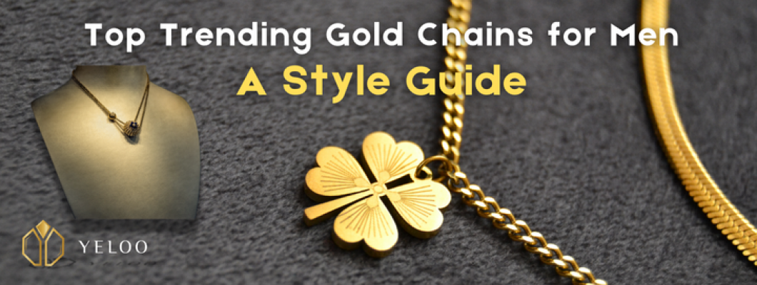 Top Trending Gold Chains for Men: A Style Guide